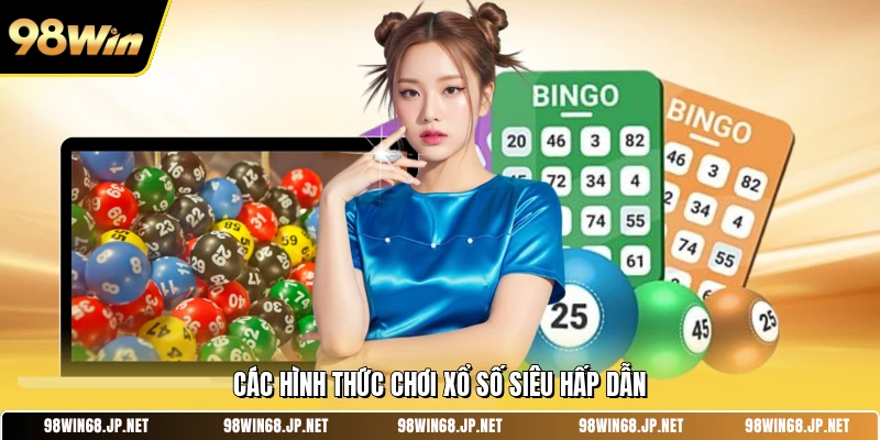 Các hình thức chơi xổ số siêu hấp dẫn