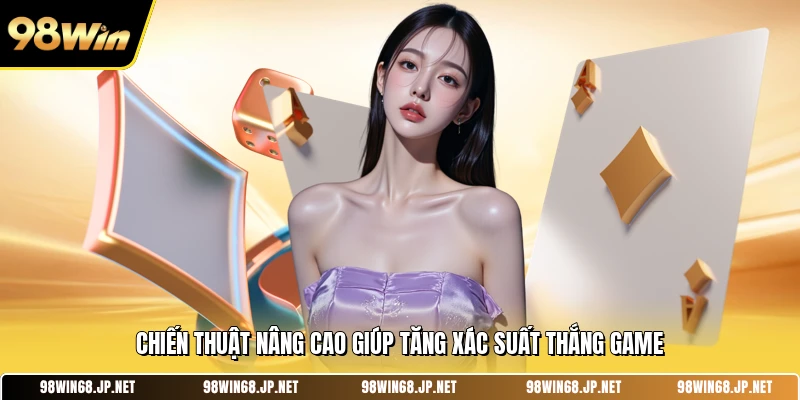 Chiến thuật nâng cao giúp tăng xác suất thắng game sâm lốc 98win