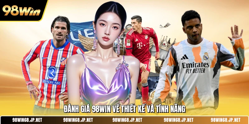 Đánh giá 98WIN về thiết kế và tính năng
