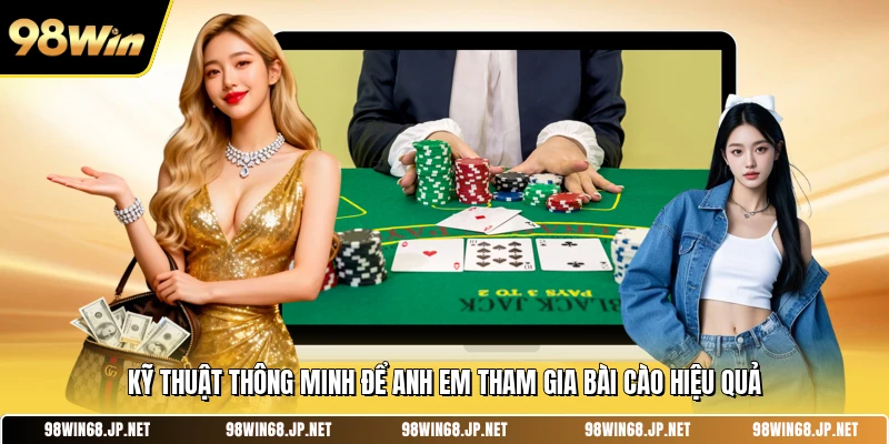 Kỹ thuật thông minh để anh em tham gia bài cào hiệu quả