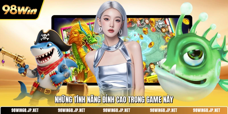 Những tính năng đỉnh cao trong game này