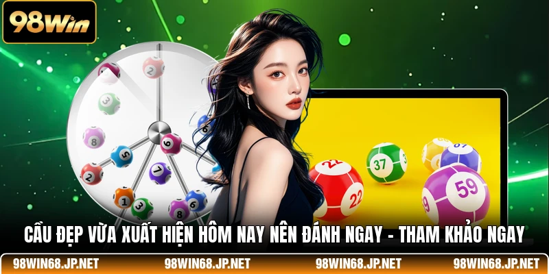 Cầu Đẹp Vừa Xuất Hiện Hôm Nay Nên Đánh Ngay - Tham Khảo Ngay
