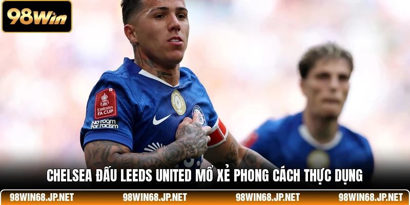 Mổ xẻ phong cách trong trận Chelsea đấu Leeds United