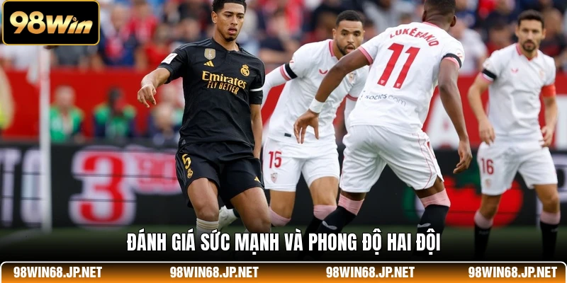 Đánh giá sức mạnh và phong độ hai đội
