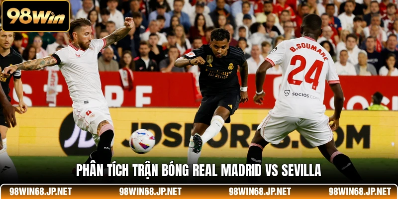 Phân tích trận bóng Real Madrid Vs Sevilla 