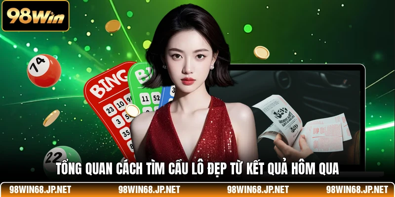 Tổng quan cách tìm cầu lô đẹp từ kết quả hôm qua